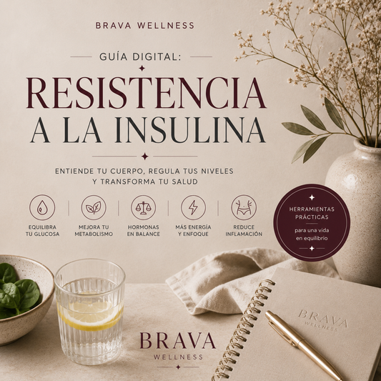 Guía Digital: Resistencia a la Insulina — BRAVA Wellness